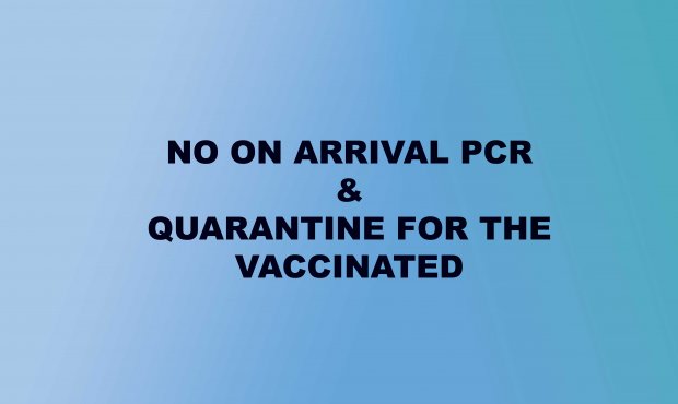 No on arrival PCR & Quarantine for Vaccinated